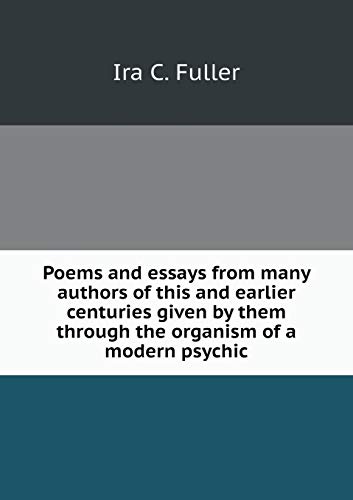 Poems and essays from many authors of this and earlier centuries given by them through the organism of a modern psychic (Paperback)