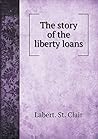 The story of the liberty loans The story of the liberty loans