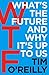 WTF?: What's the Future and Why It's Up to Us