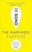 The Happiness Purpose