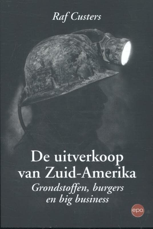 De uitverkoop van Zuid-Amerika: grondstoffen, burgers en big business (Paperback)