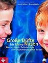 Große Düfte für kleine Nasen: Räucherrituale, Dufterlebnisse und Gesundheitstipps für Kinder
