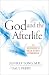 God and the Afterlife by Jeffrey Long God and the Afterlife by Jeffrey Long