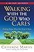 Walking With The God Who Cares: Finding Hope When You Need It Most
