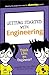 Getting Started with Engineering: Think Like an Engineer!