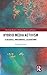 Hybrid Media Activism: Ecologies, Imaginaries, Algorithms (Routledge Studies in Radical History and Politics)