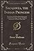 Sacajawea, the Indian Princess (Classic Reprint): The Indian Girl Who Piloted the Lewis and Clark Expedition Across the Rocky Mountains; A Play in Three Acts