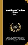 The Writings of Abraham Lincoln; Volume 12