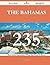 The Bahamas 235 Success Secrets - 235 Most Asked Questions on... by Jessica Webb