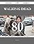 Walking Dead 80 Success Secrets - 80 Most Asked Questions on Walking Dead - What You Need to Know