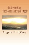Understanding, the Normal Rules Don't Apply Understanding, the Normal Rules Don't Apply