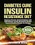 Diabetes Cure Insulin-Resistance Diet by Michelle Silva