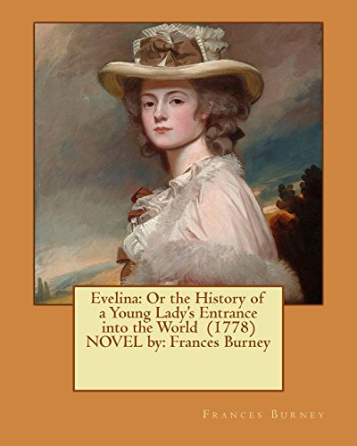 Evelina: Or the History of a Young Lady's Entrance Into the World