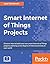 Smart Internet of Things Projects