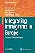 Integrating Immigrants in Europe: Research-Policy Dialogues (IMISCOE Research Series)