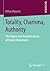 Totality, Charisma, Authority: The Origins and Transformations of Totalist Movements