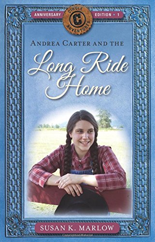 Andrea Carter and the Long Ride Home (Circle C Adventures, 1)