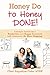 Honey Do to Honey DONE!: A Simple System for a Productive and Happy Household with Absolutely No More Nagging!