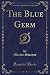 The Blue Germ (Classic Reprint)