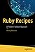 Ruby Recipes: A Problem-Solution Approach