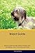 Briard Guide Briard Guide Includes by Nicholas Kelly