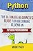Python: The Ultimate Beginner's Guide for Becoming Fluent in Python Programming