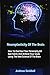 Neuroplasticity Of The Brain: How To Overhaul Your Personality, Kill Bad Habits And Achieve Your Goals Using The New Science Of The Brain