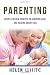 Parenting: Advice for New Parents on Newborn Care and Raising Smart Kids: Simple Strategies on Nursing, Brain Development, Proper Care and Nurturing your Newborn Baby