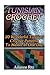 Tunisian Crochet: 20 Wonderful Tunisian Crochet Patterns to Master in One Day: (Crochet Hook A, Crochet Accessories, Crochet Patterns, Crochet Books, Easy Crocheting for Dummies)