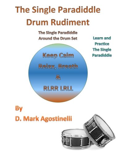 The Single Paradiddle Drum Rudiment: The Single Paradiddle Around the Drum Set (Drum Rudiments)