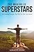 The Making of Superstars: Ten Amazing Principles That Will Turn Your Life Around