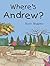 Where's Andrew? by Rose Shapiro
