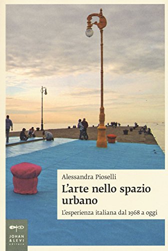 L'arte nello spazio urbano. L'esperienza italiana dal 1968 ad oggi (Paperback)