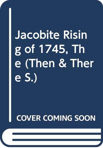 the jacobite rising of 1745 (then & there)