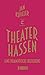Theater hassen