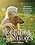 Meditating with Animals: Ho...