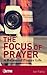 The Focus of Prayer: A bala...
