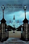 The Ghosts of New Orleans: International Society for Paranormal Research Investigates The Ghosts of New Orleans: International Society for Paranormal Research Investigates