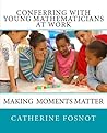 Conferring with Young Mathematicians at Work: Making Moments Matter