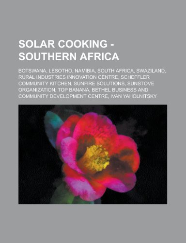 Solar Cooking - Southern Africa: Botswana, Lesotho, Namibia, South Africa, Swaziland, Rural Industries Innovation Centre, Scheffler Community Kitchen, (Paperback)