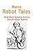 More Robot Tales: Nine Shor...
