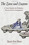 The Seen and Unseen: A Taoist Guide for the Meditation  Practice of Inner Contemplation