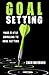 Goal Setting: Your 9 Step G...
