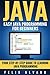 JAVA: Easy Java Programming For Beginners, Step-By-Step Guide To Learning Java (Java Series)