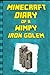 Minecraft Diary: Of a Wimpy Iron Golem: Legendary Minecraft Diary. an Unnoficial Minecraft Adventure Books for Kids