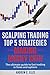 Scalping Trading Top 5 Strategies: Making Money With: The Ultimate Guide to Fast Trading in Forex and Options
