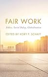 Fair Work: Ethics, Social Policy, Globalization (On Ethics and Economics) Fair Work: Ethics, Social Policy, Globalization (On Ethics and Economics)