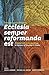 Ecclesia semper reformanda est / The church is always reforming: A festschrift on ecclesiology in honour of Stanley K. Fowler