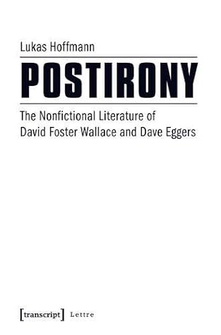 Postirony: The Nonfictional Literature of David Foster Wallace and Dave Eggers (Lettre)