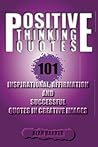 Positive Thinking Quotes: 101 Inspirational, Affirmation and Successful Quotes i